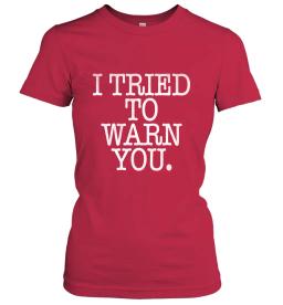 I Tried To Warn You
