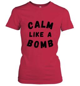 Calm Like A Bomb Funny Sarcastic Saying