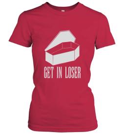 Get In Loser Funny Sarcastic Coffin