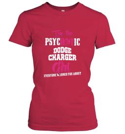 Im The Psychotic Dodge Charger Girl