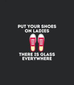 Put Your Shoes On Ladies