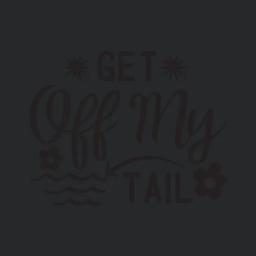 Get Off My Tail