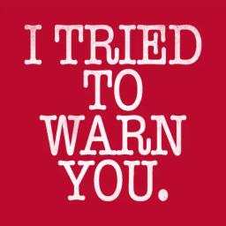 I Tried To Warn You