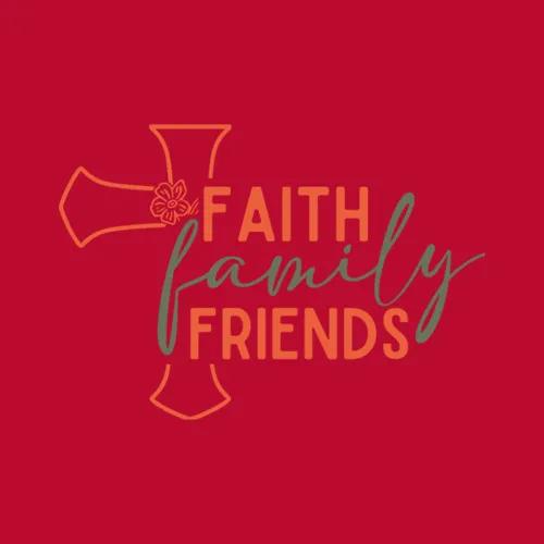 Faith Family Friends