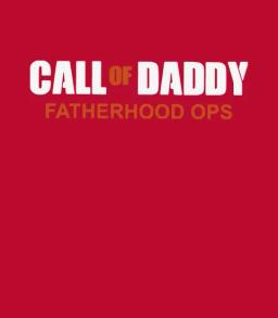 Call Of Daddy Fatherhood Ops