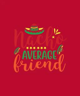 Nacho Average Friend