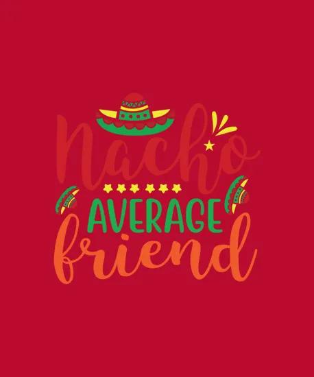 Nacho Average Friend