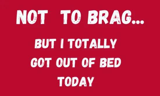 Not To Brag