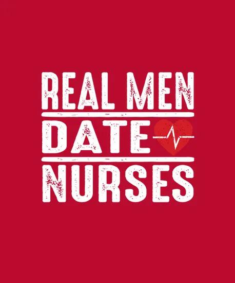 Real Men Date Nurses