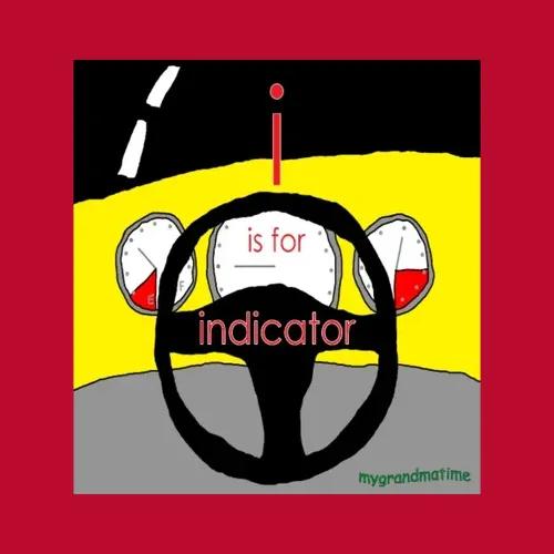 I Is For Indicator