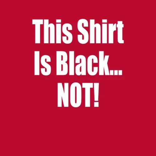 Borat This Shirt Is Black Not