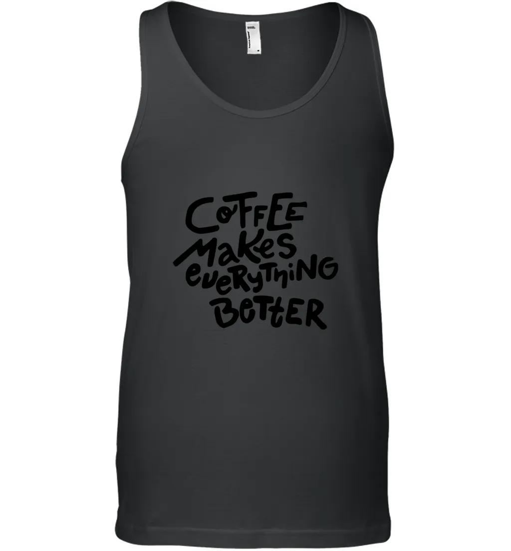 Coffee Makes Everything Better