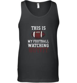 This Is My Football Watching Outfit