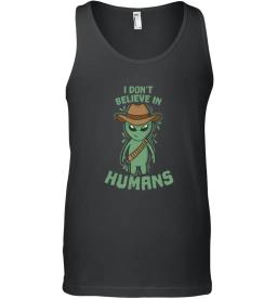 Alien I Dont Believe In Humans