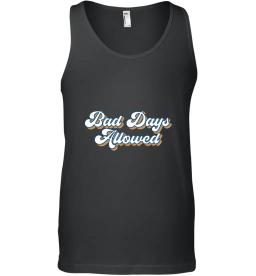 Bad Days Allowed