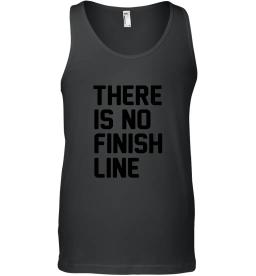 There Is No Finish Line