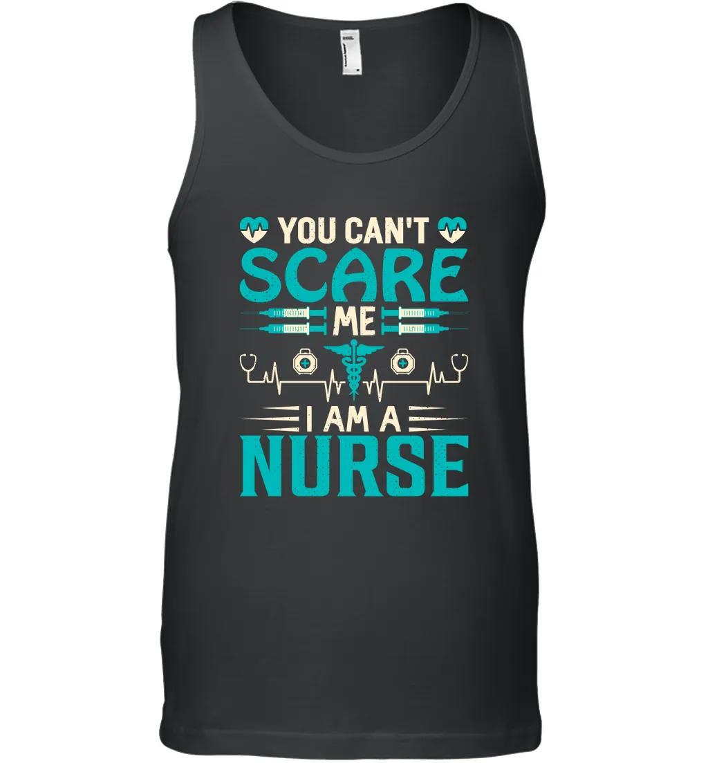 You Cant Scare Me I Am A Nurse