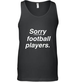 Sorry I Only Date Football Players