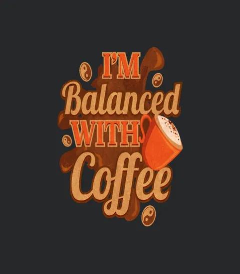 Im Balanced With Coffee