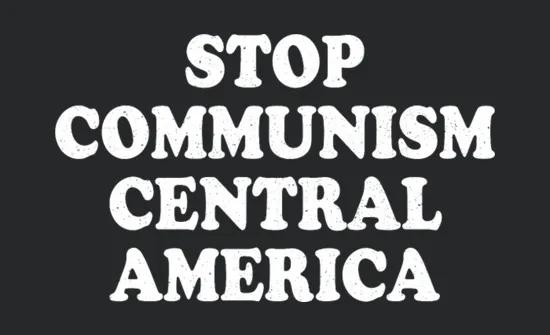 Stop Communism Central America