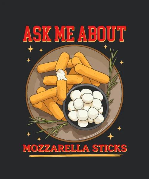 Ask About Mozzarella Sticks