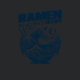 Ramen Is Life
