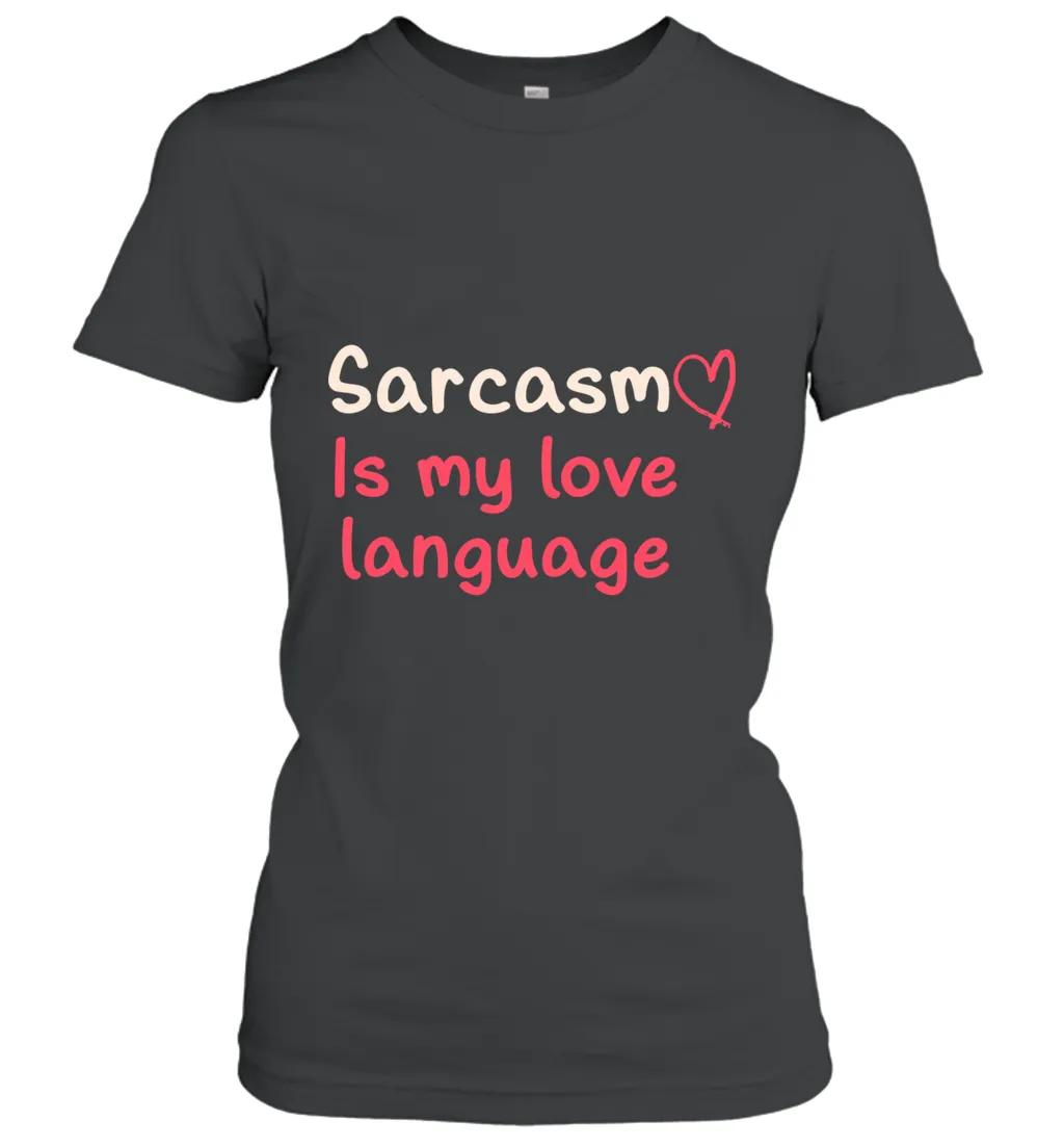 Sarcasm Is My Love Language