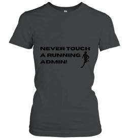 Never Touch A Running Admin