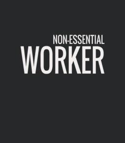 Non Essential Worker