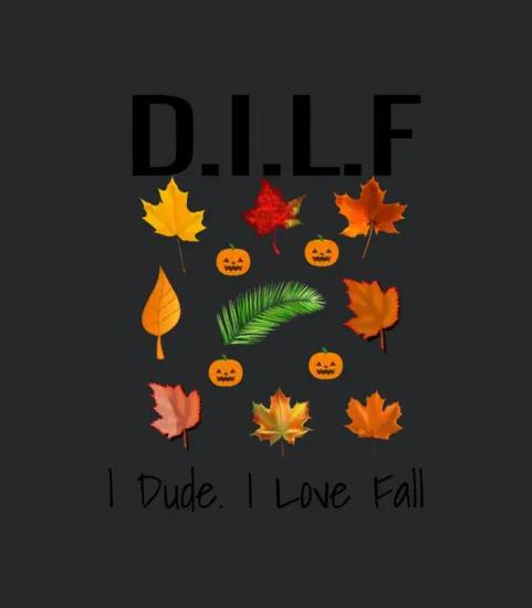 Dilf I Dude I Love Fall