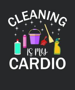 Cleaning Is My Cardio 2