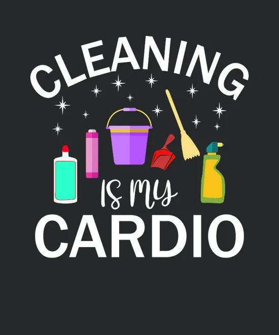 Cleaning Is My Cardio 2
