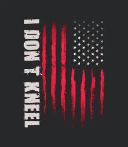 I Dont Kneel American Flag