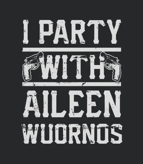 I Party With Aileen Wuornos