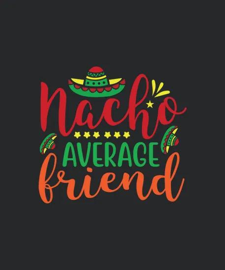 Nacho Average Friend