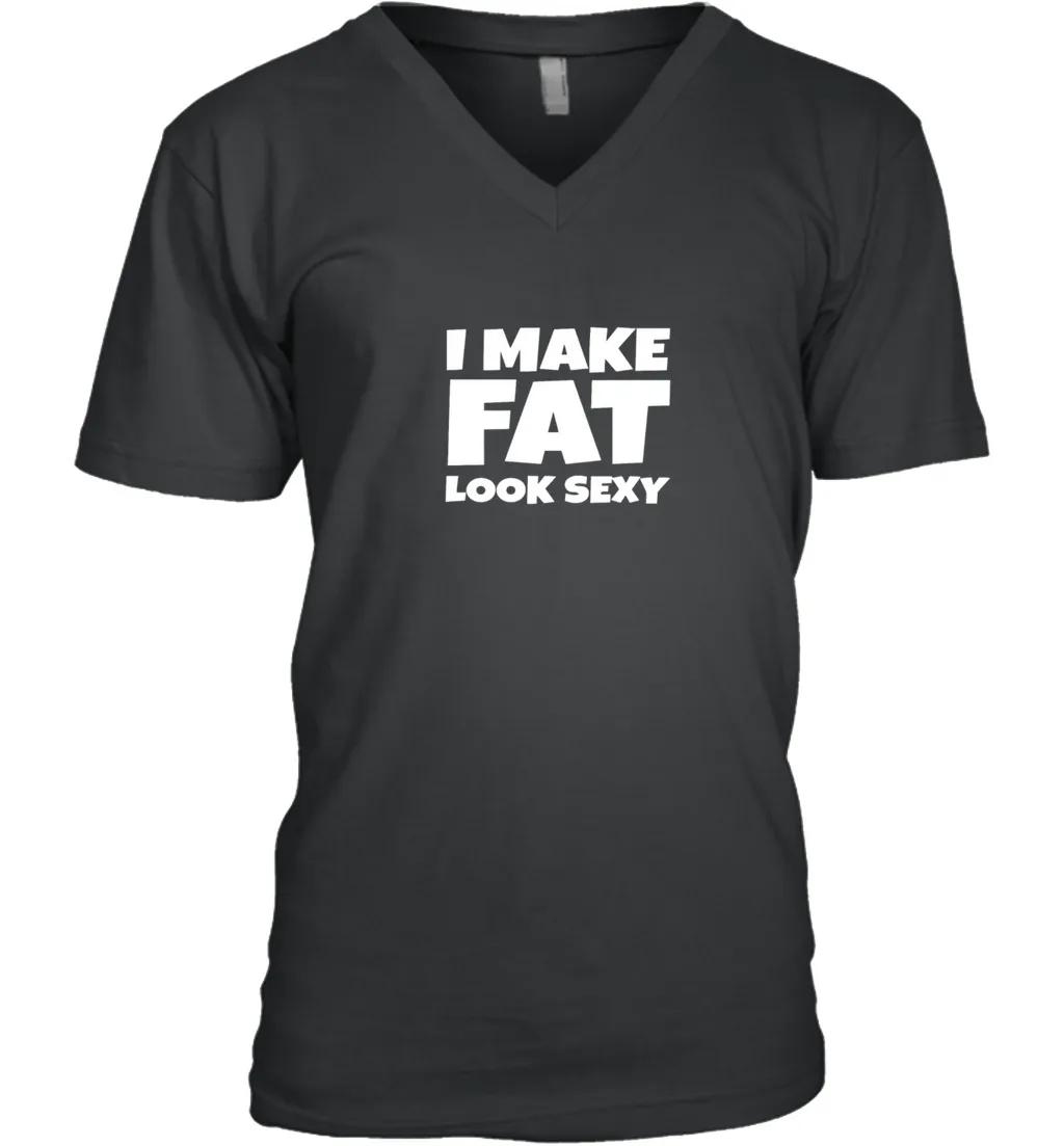 Funny I Make Fat Look Sexy
