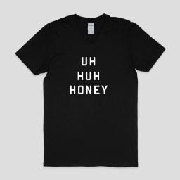 Uh Huh Honey Shirt Funny Quote