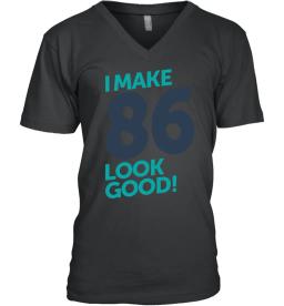 I Make 86 Look Good