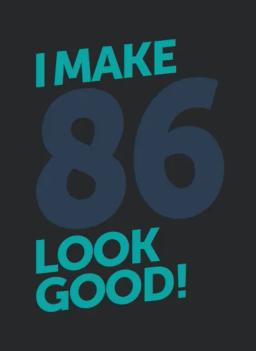 I Make 86 Look Good
