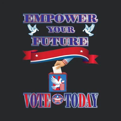 Empower Your Future Vote Today
