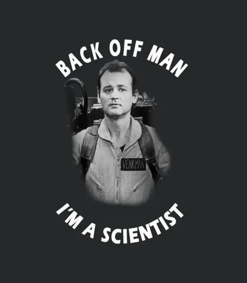 Back Off Man Im A Scientist