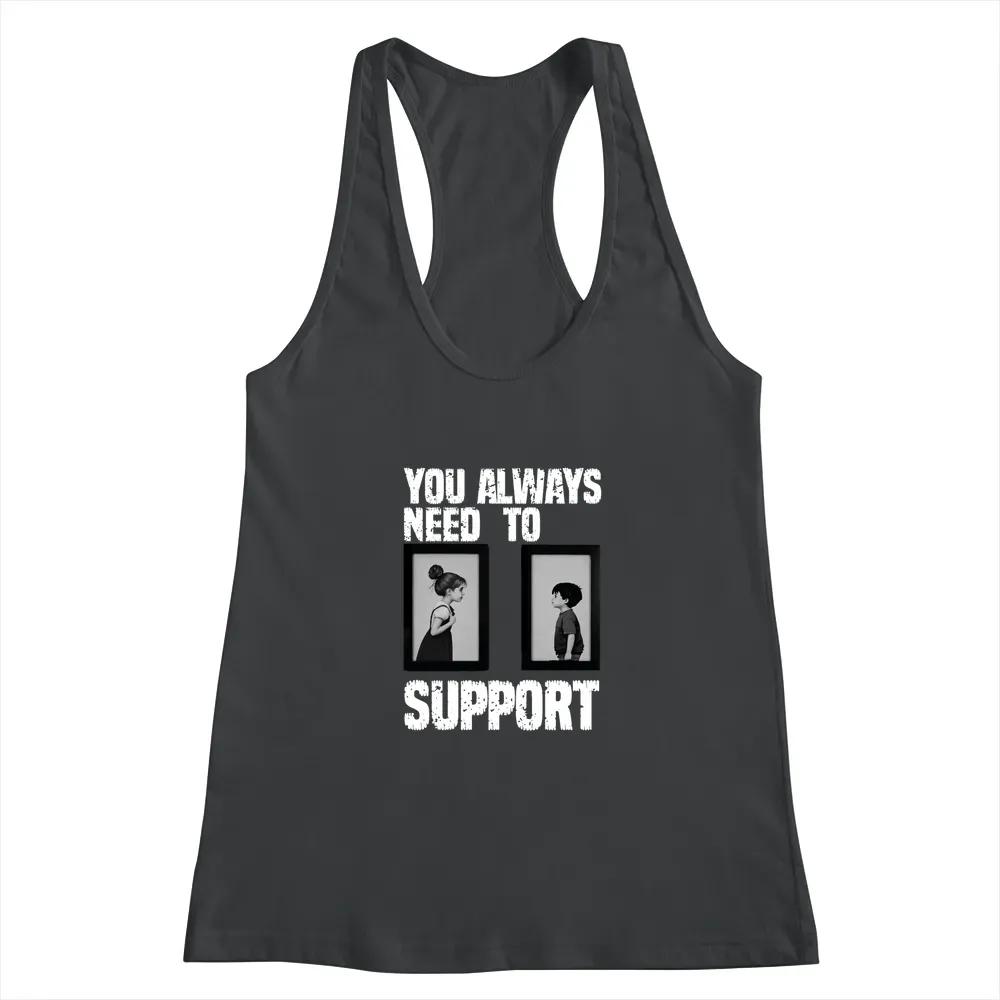 You Always Need To Support
