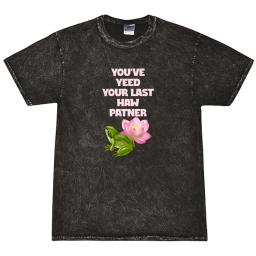 You Ve Yeed Your Last Haw Patner