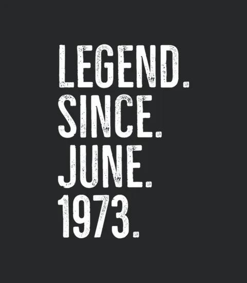 Legend Since June 1973